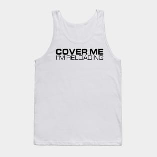 Cover Me - I'm Reloading Tank Top